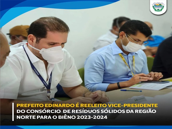 Prefeito Edinardo Filho permanece como vice-presidente, ao lado do Presidente reeleito do Consórcio, Prefeito Ivo Gomes
